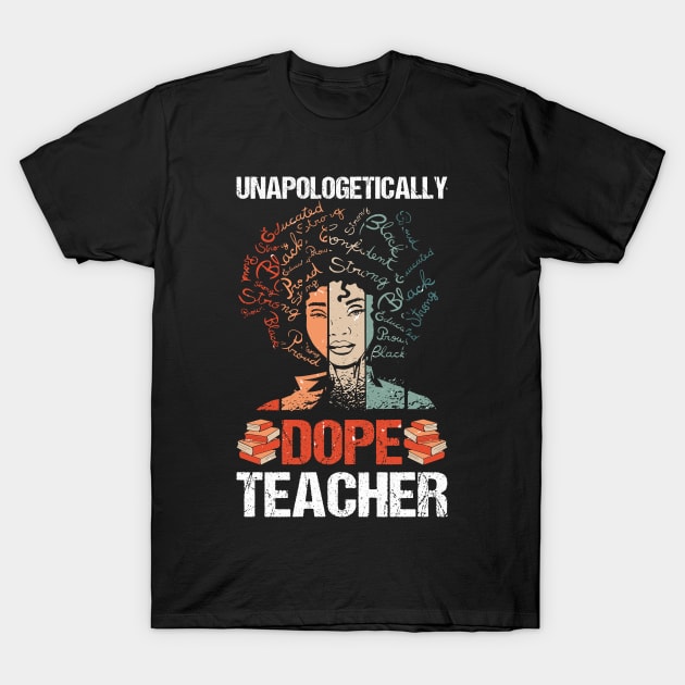 Unapologetically Dope Drip Afro Black History teacher T-Shirt by hadlamcom